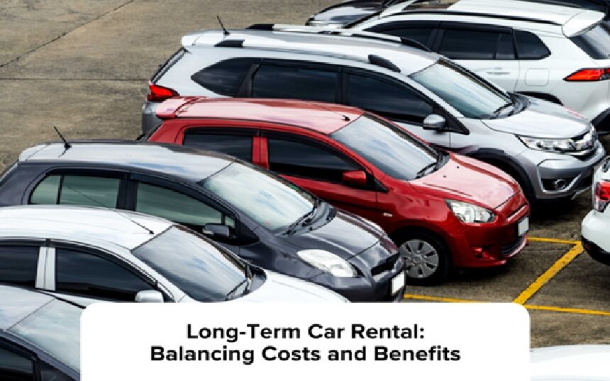 Long-Term Car Rental: The Cost vs. Benefits Analysis